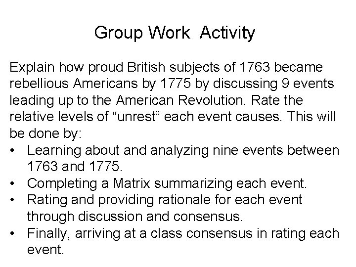 Group Work Activity Explain how proud British subjects of 1763 became rebellious Americans by
