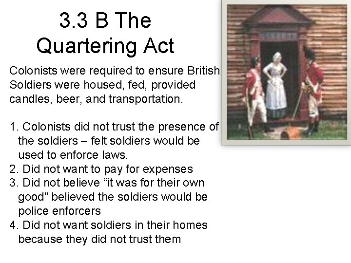 3. 3 B The Quartering Act Colonists were required to ensure British Soldiers were