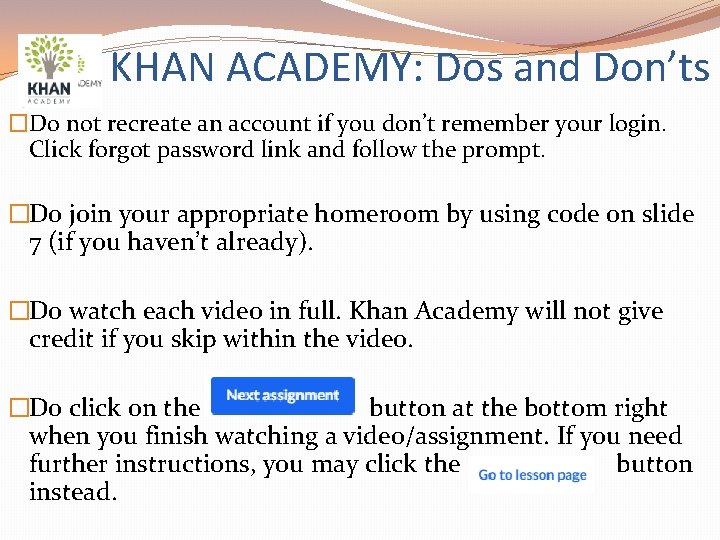 KHAN ACADEMY: Dos and Don’ts �Do not recreate an account if you don’t remember