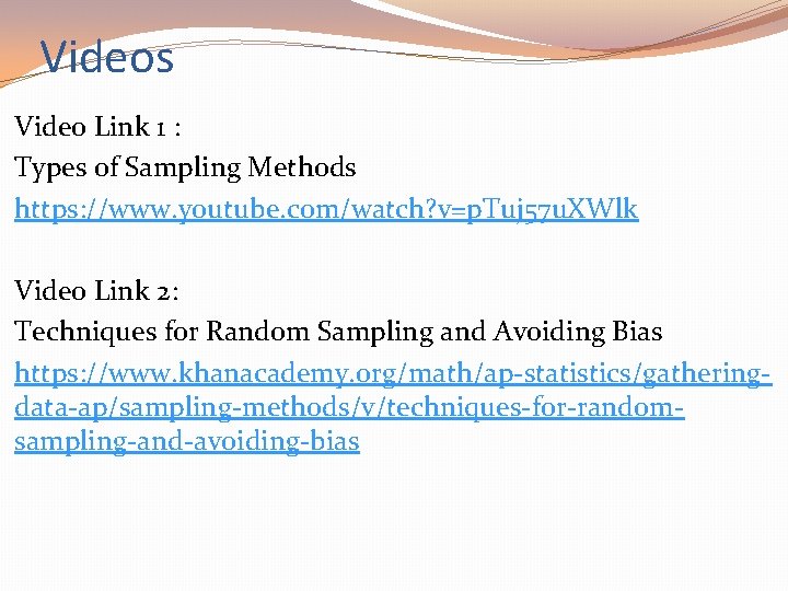 Videos Video Link 1 : Types of Sampling Methods https: //www. youtube. com/watch? v=p.