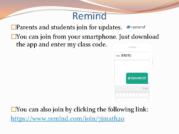 Remind �Parents and students join for updates. �You can join from your smartphone. Just