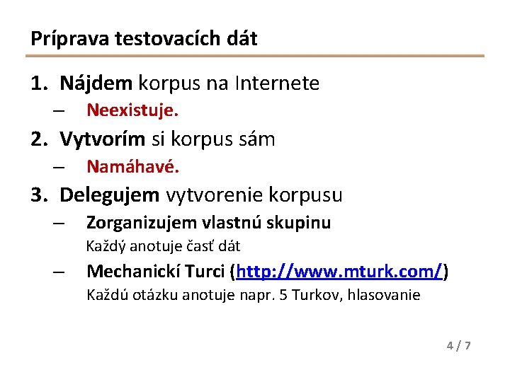 Príprava testovacích dát 1. Nájdem korpus na Internete – Neexistuje. 2. Vytvorím si korpus