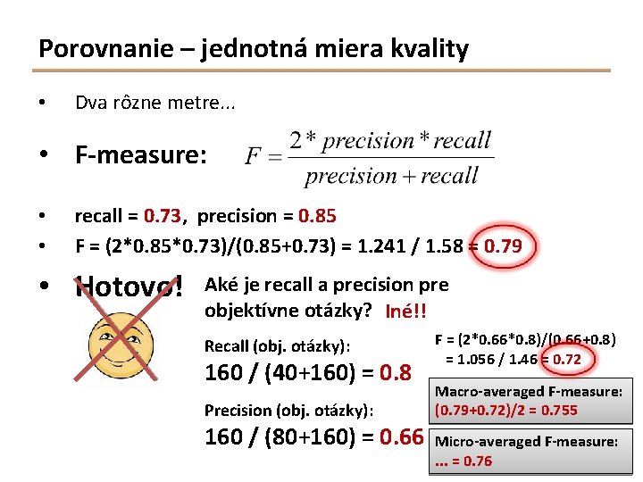 Porovnanie – jednotná miera kvality • Dva rôzne metre. . . • F-measure: •