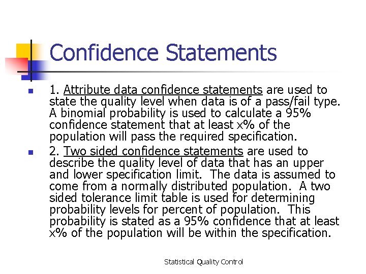 Confidence Statements n n 1. Attribute data confidence statements are used to state the