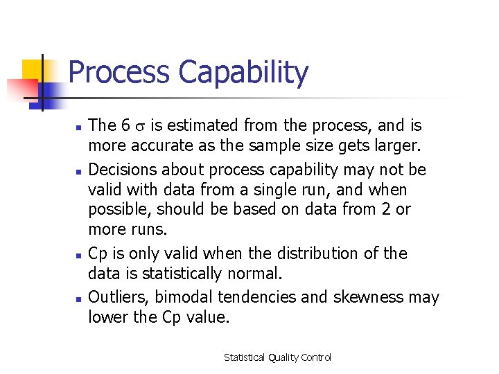 Process Capability n n The 6 is estimated from the process, and is more
