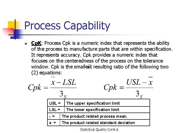 Process Capability n Cp. K: Process Cpk is a numeric index that represents the