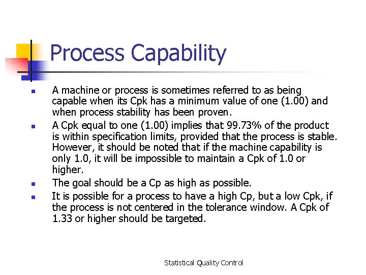 Process Capability n n A machine or process is sometimes referred to as being