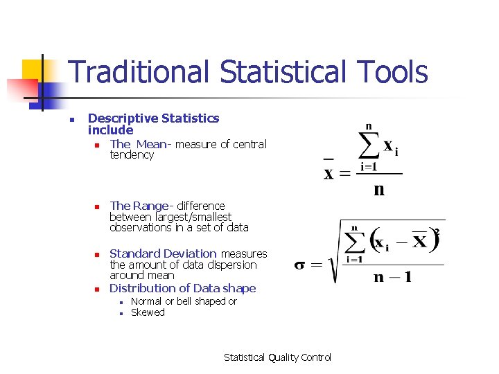 Traditional Statistical Tools n Descriptive Statistics include n n The Mean- measure of central