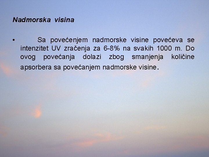 Nadmorska visina • Sa povećenjem nadmorske visine povećeva se intenzitet UV zračenja za 6