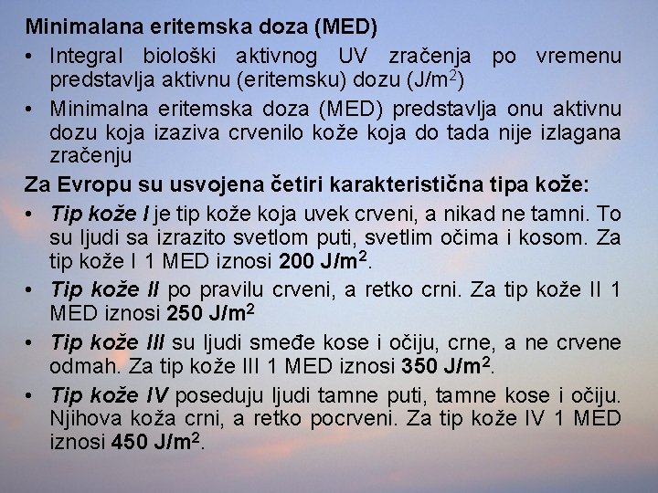 Minimalana eritemska doza (MED) • Integral biološki aktivnog UV zračenja po vremenu predstavlja aktivnu