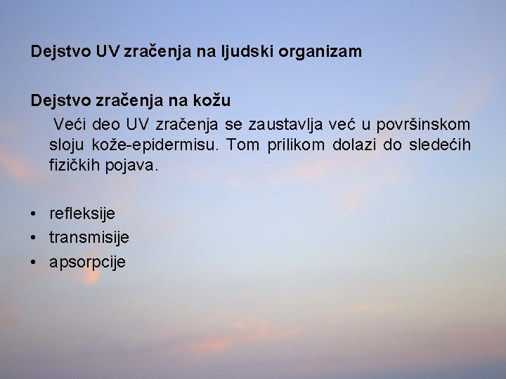 Dejstvo UV zračenja na ljudski organizam Dejstvo zračenja na kožu Veći deo UV zračenja