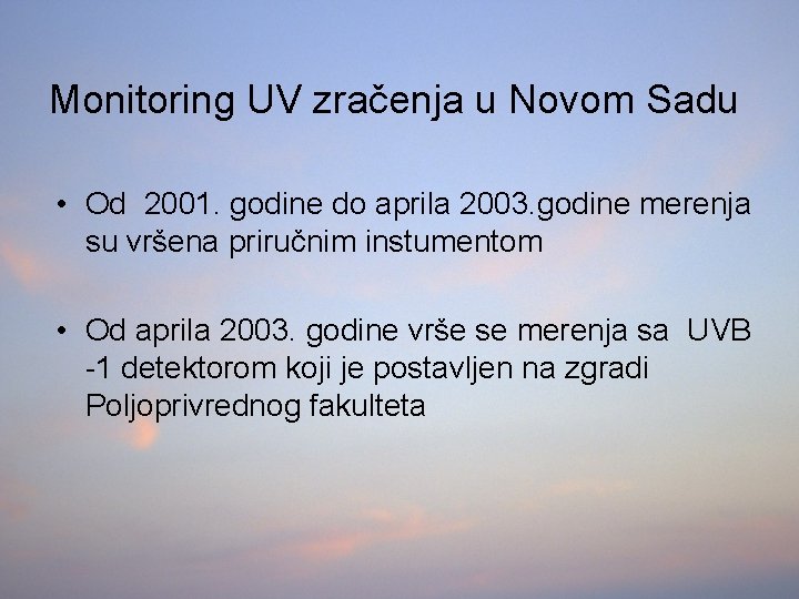 Monitoring UV zračenja u Novom Sadu • Od 2001. godine do aprila 2003. godine