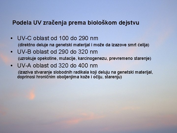 Podela UV zračenja prema biološkom dejstvu • UV-C oblast od 100 do 290 nm