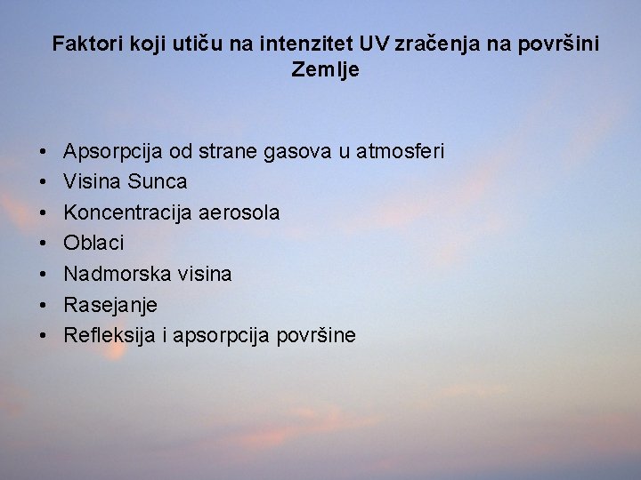 Faktori koji utiču na intenzitet UV zračenja na površini Zemlje • • Apsorpcija od