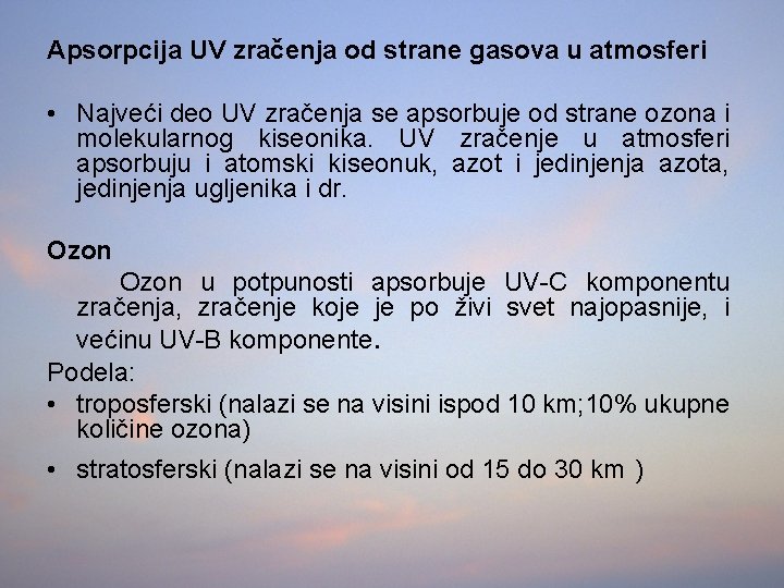 Apsorpcija UV zračenja od strane gasova u atmosferi • Najveći deo UV zračenja se