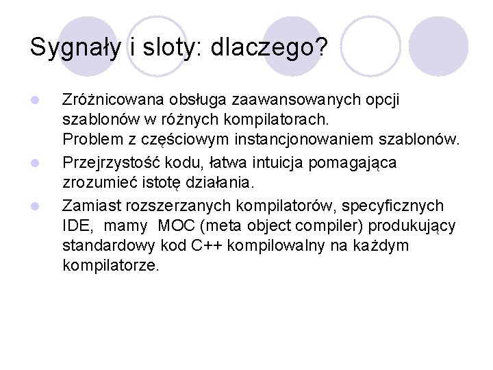 Sygnały i sloty: dlaczego? l l l Zróżnicowana obsługa zaawansowanych opcji szablonów w różnych