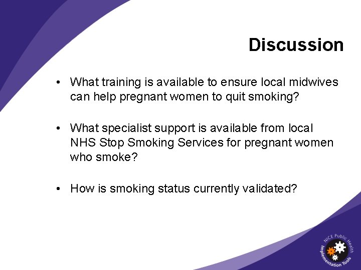 Discussion • What training is available to ensure local midwives can help pregnant women