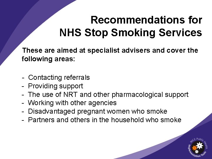 Recommendations for NHS Stop Smoking Services These are aimed at specialist advisers and cover