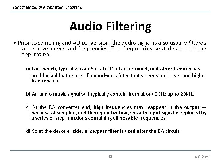 Fundamentals of Multimedia, Chapter 6 Audio Filtering • Prior to sampling and AD conversion,