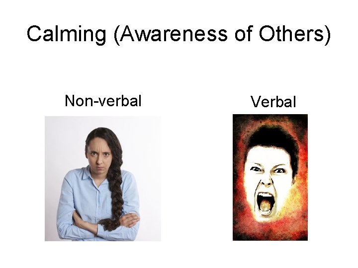 Calming (Awareness of Others) Non-verbal Verbal 