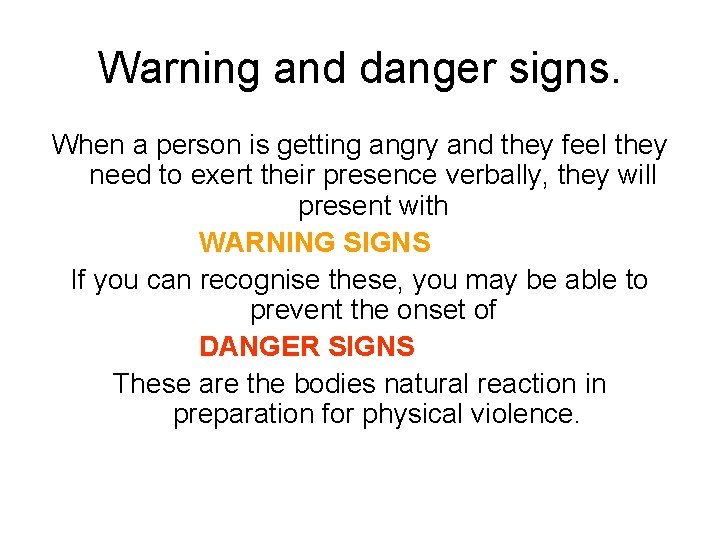 Warning and danger signs. When a person is getting angry and they feel they