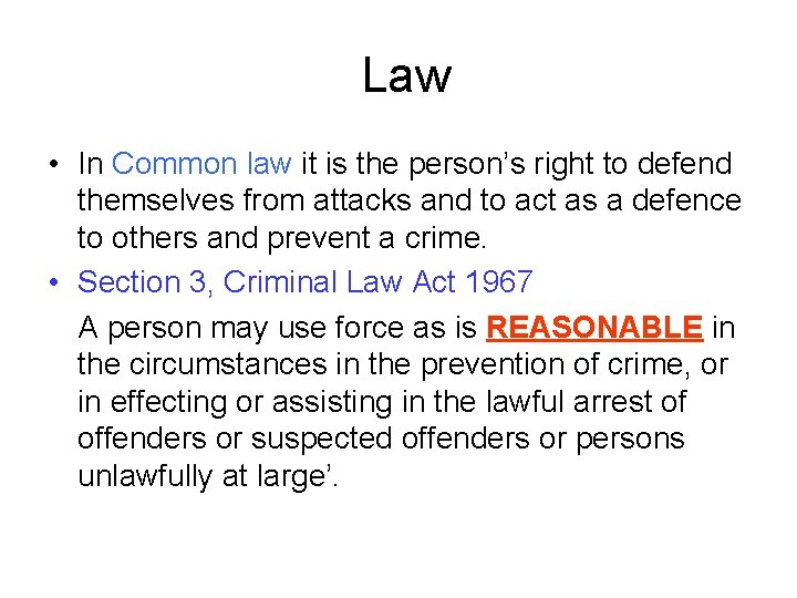 Law • In Common law it is the person’s right to defend themselves from