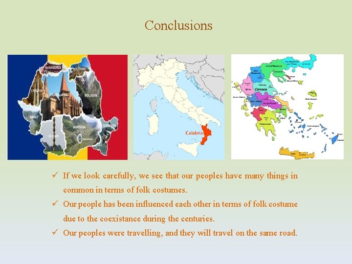 Conclusions ü If we look carefully, we see that our peoples have many things