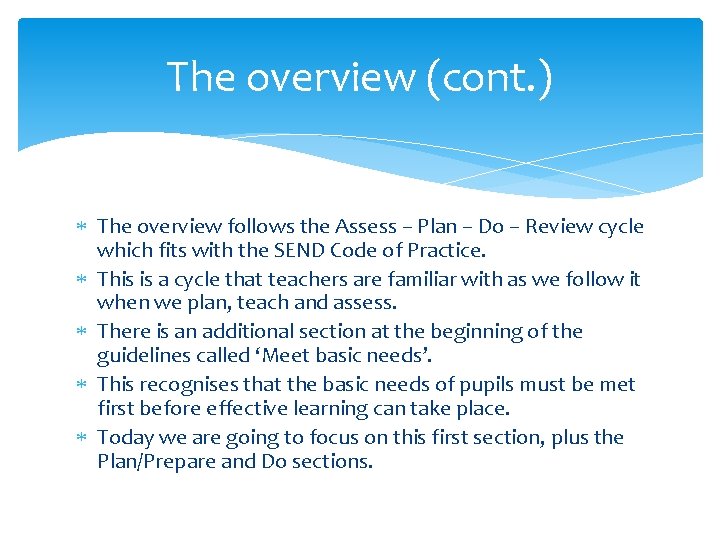 The overview (cont. ) The overview follows the Assess – Plan – Do –