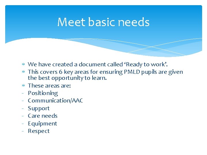 Meet basic needs We have created a document called ‘Ready to work’. This covers