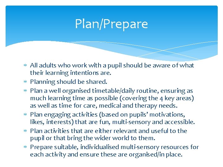 Plan/Prepare All adults who work with a pupil should be aware of what their