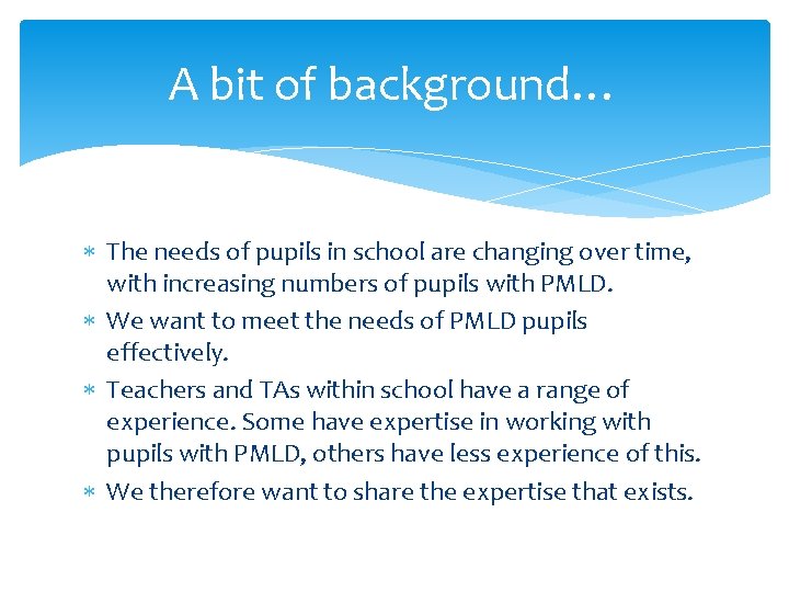 A bit of background… The needs of pupils in school are changing over time,