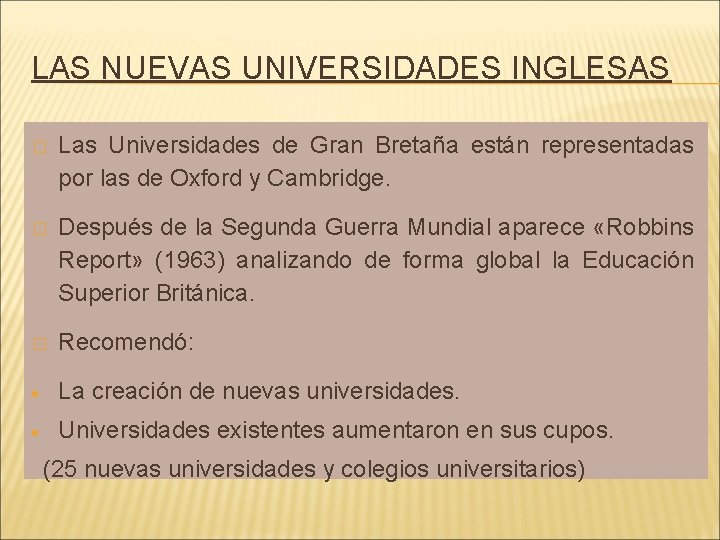 LAS NUEVAS UNIVERSIDADES INGLESAS � Las Universidades de Gran Bretaña están representadas por las