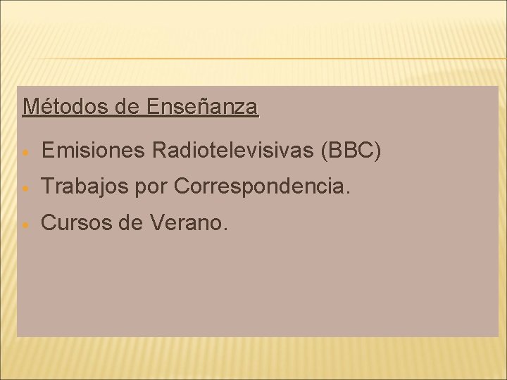 Métodos de Enseñanza Emisiones Radiotelevisivas (BBC) Trabajos por Correspondencia. Cursos de Verano. 