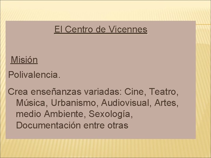 El Centro de Vicennes Misión Polivalencia. Crea enseñanzas variadas: Cine, Teatro, Música, Urbanismo, Audiovisual,