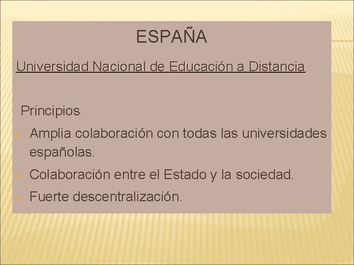 ESPAÑA Universidad Nacional de Educación a Distancia Principios Amplia colaboración con todas las universidades