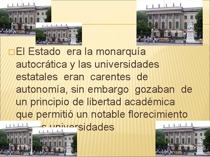 � El Estado era la monarquía autocrática y las universidades estatales eran carentes de