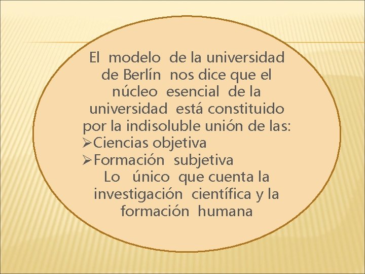 El modelo de la universidad de Berlín nos dice que el núcleo esencial de