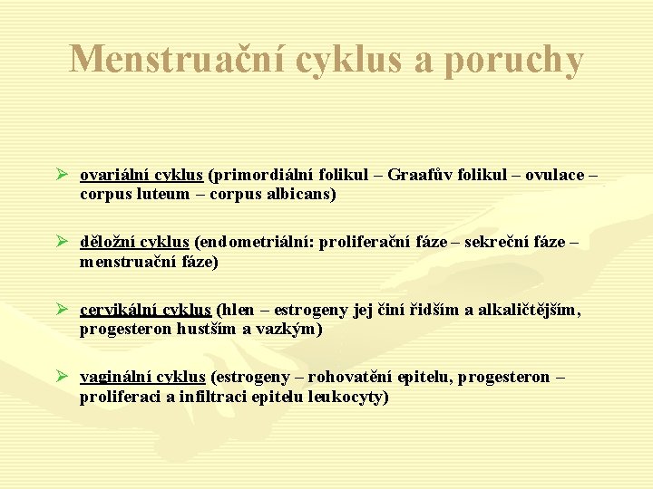 Menstruační cyklus a poruchy Ø ovariální cyklus (primordiální folikul – Graafův folikul – ovulace