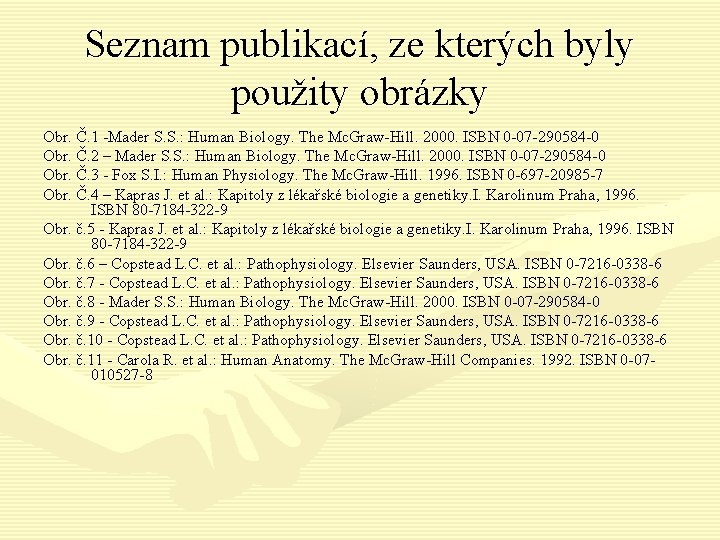 Seznam publikací, ze kterých byly použity obrázky Obr. Č. 1 -Mader S. S. :