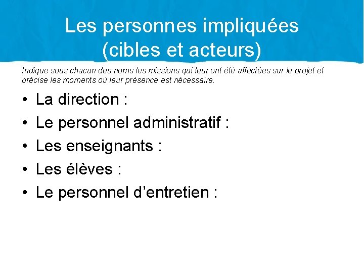 Les personnes impliquées (cibles et acteurs) Indique sous chacun des noms les missions qui