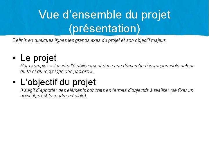 Vue d’ensemble du projet (présentation) Définis en quelques lignes les grands axes du projet