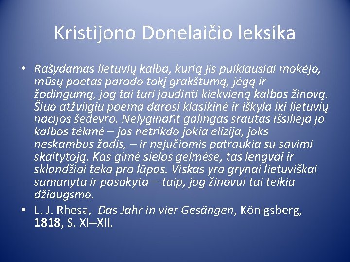 Kristijono Donelaičio leksika • Rašydamas lietuvių kalba, kurią jis puikiausiai mokėjo, mūsų poetas parodo