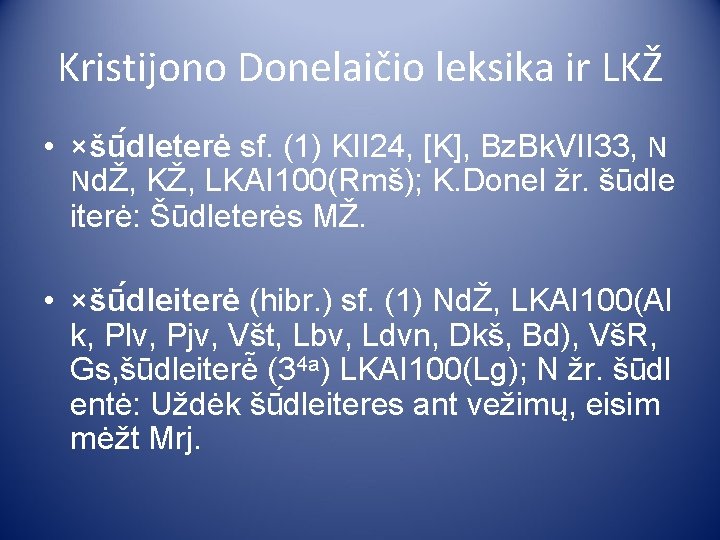 Kristijono Donelaičio leksika ir LKŽ • ×šū dleterė sf. (1) KII 24, [K], Bz.
