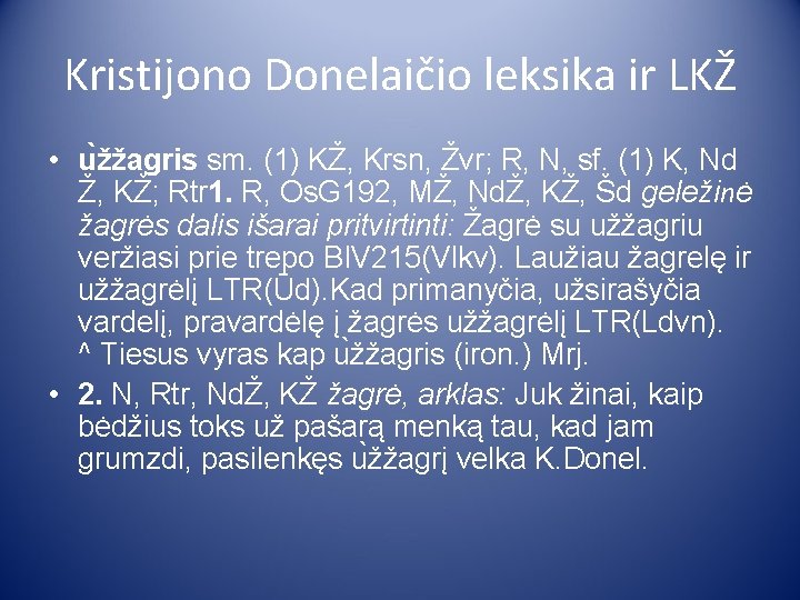 Kristijono Donelaičio leksika ir LKŽ • u žžagris sm. (1) KŽ, Krsn, Žvr; R,
