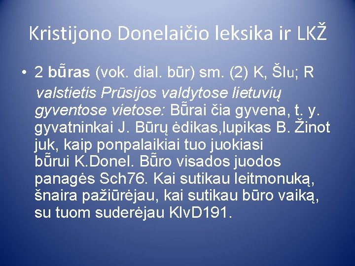 Kristijono Donelaičio leksika ir LKŽ • 2 bū ras (vok. dial. būr) sm. (2)