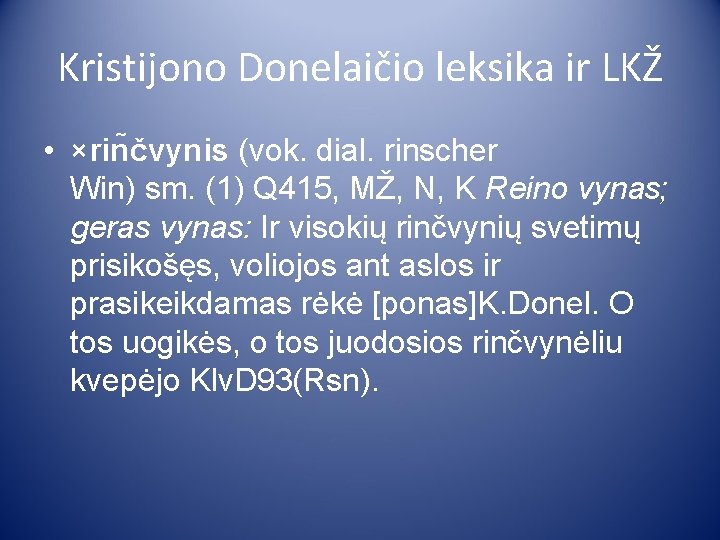 Kristijono Donelaičio leksika ir LKŽ • ×rin čvynis (vok. dial. rinscher Win) sm. (1)