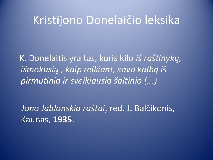 Kristijono Donelaičio leksika K. Donelaitis yra tas, kuris kilo iš raštinykų, išmokusių , kaip