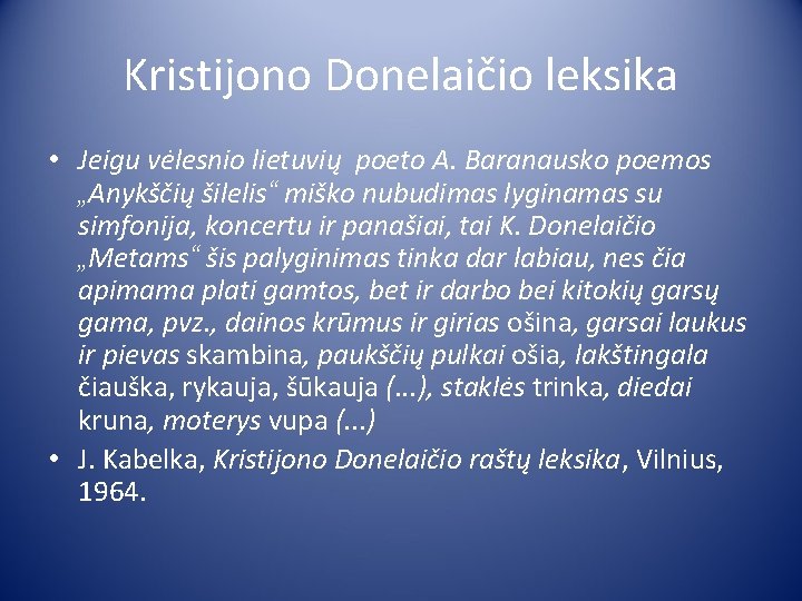 Kristijono Donelaičio leksika • Jeigu vėlesnio lietuvių poeto A. Baranausko poemos „Anykščių šilelis“ miško