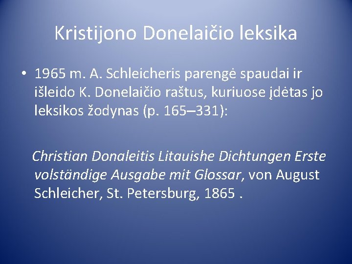 Kristijono Donelaičio leksika • 1965 m. A. Schleicheris parengė spaudai ir išleido K. Donelaičio
