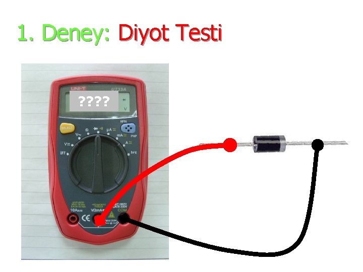 1. Deney: Diyot Testi ? ? 